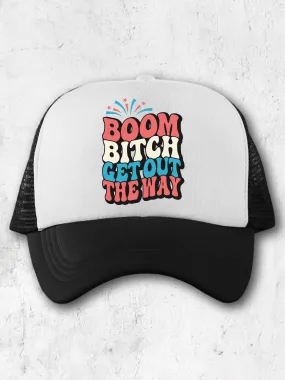 Boom B--ch Get Out The Way (Hat)